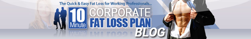 Quickest Way to Lose Weight for Busy Corporate Professionals: 10 Minute Corporate Fat Loss Plan